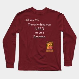 You only NEED to breathe Long Sleeve T-Shirt